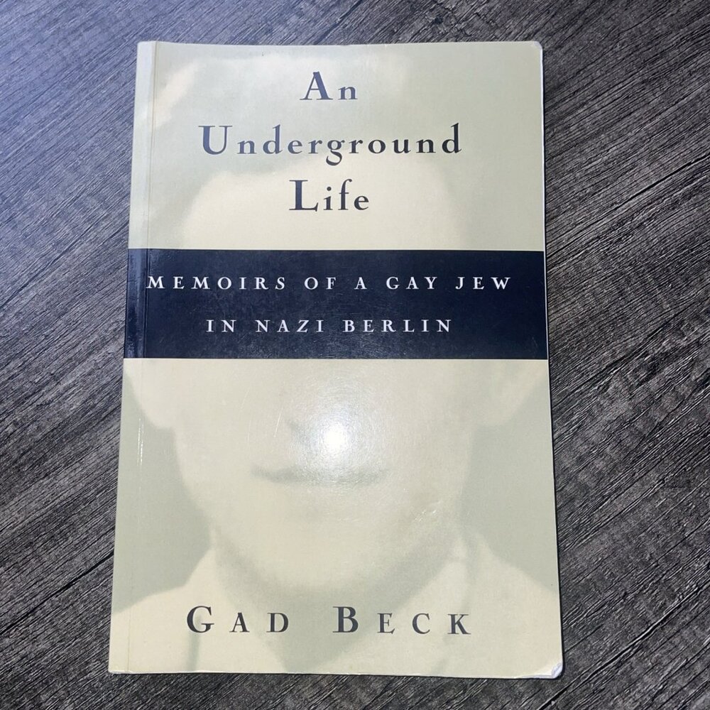 Underground Life : Memoirs of a Gay Jew in Nazi‎ Berlin by Frank Heibert and Gad